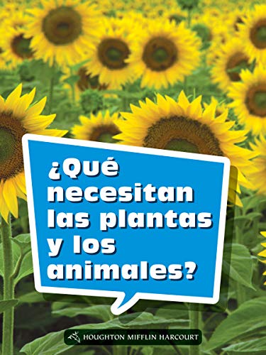 Science and Engineering Spanish Leveled Readers Leveled Reader, On Level Grade 2Book 078: Â¿QuÃ© necesitan las plantas y los animales?
