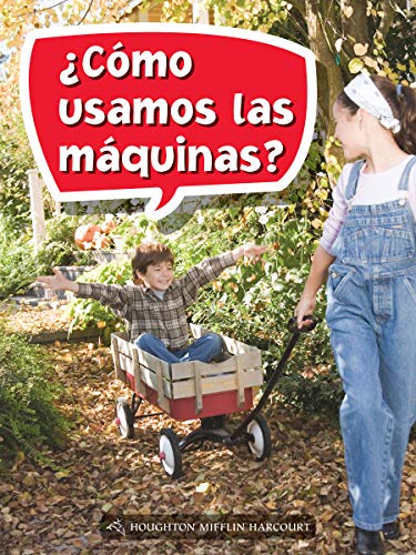 Science and Engineering Spanish Leveled Readers Leveled Reader, Extra SupportGrade 3 Book 095: Â¿CÃ³mo usamos las mÃ¡quinas?