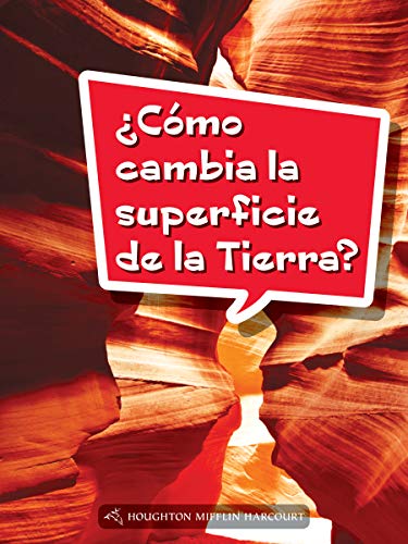 Science and Engineering Spanish Leveled Readers Leveled Reader, Extra SupportGrade 3 Book 096: Â¿CÃ³mo cambia la superficie de la Tierra?