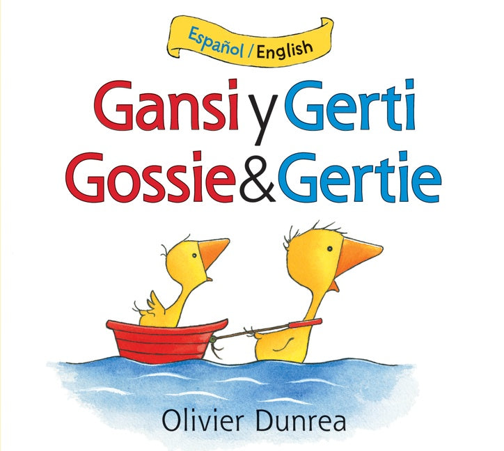 Gansi y Gerti/Gossie and Gertie: Bilingual English-Spanish
