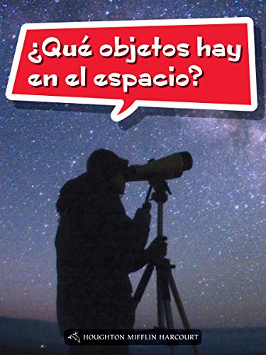 Science and Engineering Spanish Leveled Readers Leveled Reader, Extra SupportGrade 3 Book 099: Â¿QuÃ© objetos hay en el espacio?