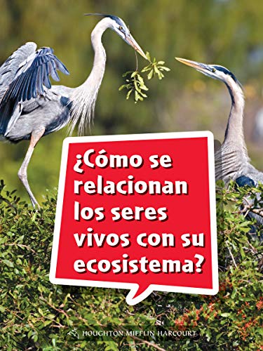 Science and Engineering Spanish Leveled Readers Leveled Reader, Extra SupportGrade 3 Book 100: Â¿CÃ³mo se relacionan los seres vivos con su ecosistema?