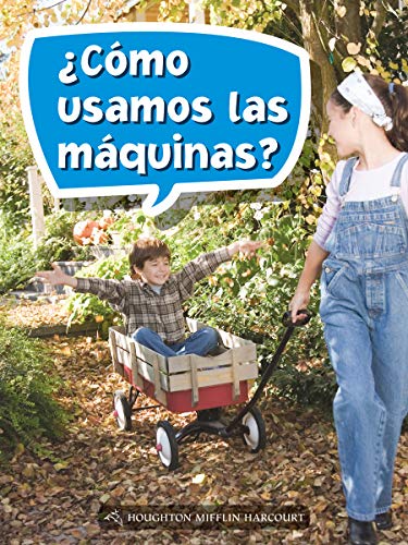 Science and Engineering Spanish Leveled Readers Leveled Reader, On Level Grade 3Book 106: Â¿CÃ³mo usamos las mÃ¡quinas?