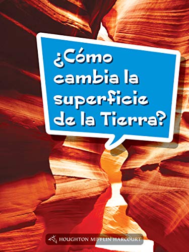 Science and Engineering Spanish Leveled Readers Leveled Reader, On Level Grade 3Book 107: Â¿CÃ³mo cambia la superficie de la Tierra?