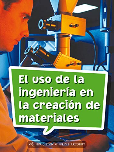 Science and Engineering Spanish Leveled Readers Leveled Reader, Enrichment Grade3 Book 115: El uso de la ingenierÃ­a en la creaciÃ³n de materiales