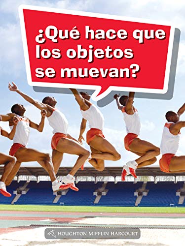 Science and Engineering Spanish Leveled Readers Leveled Reader, Extra SupportGrade 4 Book 129: Â¿QuÃ© hace que los objetos se muevan?