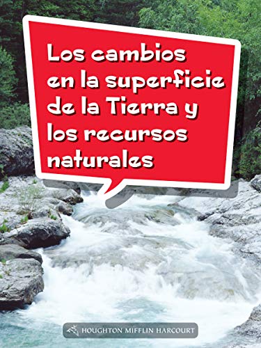 Science and Engineering Spanish Leveled Readers Leveled Reader, Extra SupportGrade 4 Book 130: Los cambios en la superficie de la Tierra y los recursosnatural es