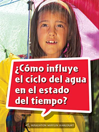 Science and Engineering Spanish Leveled Readers Leveled Reader, Extra SupportGrade 4 Book 131: Â¿CÃ³mo influye el ciclo del agua en el estado del tiempo?