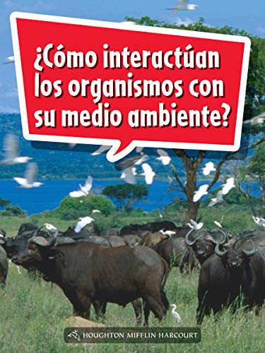 Science and Engineering Spanish Leveled Readers Leveled Reader, Extra SupportGrade 4 Book 133: Â¿CÃ³mo interactÃºan los organismos con su medio ambiente?