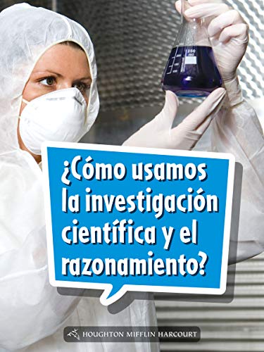 Science and Engineering Spanish Leveled Readers Leveled Reader, On Level Grade 4Book 135: Â¿CÃ³mo usamos la investigaciÃ³n cientÃ­fica y el razonamiento?