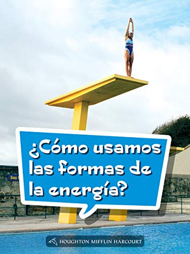 Science and Engineering Spanish Leveled Readers Leveled Reader, On Level Grade 4Book 138: Â¿CÃ³mo usamos las formas de la energÃ­a?