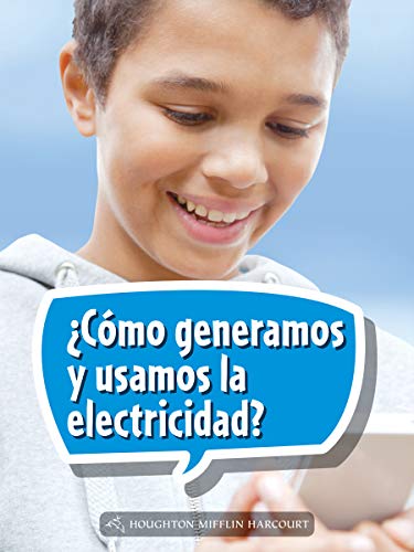 Science and Engineering Spanish Leveled Readers Leveled Reader, On Level Grade 4Book 139: Â¿CÃ³mo generamos y usamos la electricidad?