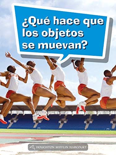 Science and Engineering Spanish Leveled Readers Leveled Reader, On Level Grade 4Book 140: Â¿QuÃ© hace que los objetos se muevan?