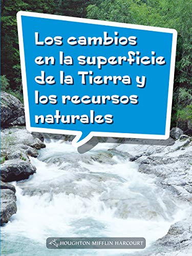 Science and Engineering Spanish Leveled Readers Leveled Reader, On Level Grade 4Book 141: Los cambios en la superficie de la Tierra y los recursos naturales