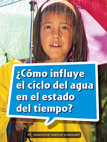 Science and Engineering Spanish Leveled Readers Leveled Reader, On Level Grade 4Book 142: Â¿CÃ³mo influye el ciclo del agua en el estado del tiempo?