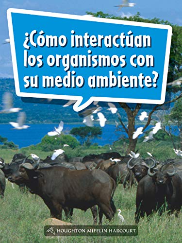 Science and Engineering Spanish Leveled Readers Leveled Reader, On Level Grade 4Book 144: Â¿CÃ³mo interactÃºan los organismos con su medio ambiente?