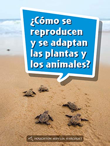 Science and Engineering Spanish Leveled Readers Leveled Reader, On Level Grade 4Book 145: Â¿CÃ³mo se reproducen y se adaptan las plantas y los animales?