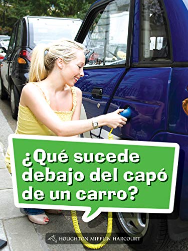 Science and Engineering Spanish Leveled Readers Leveled Reader, Enrichment Grade4 Book 149: Â¿QuÃ© sucede debajo del capÃ³ de un carro?