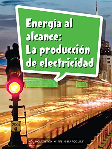 Science and Engineering Spanish Leveled Readers Leveled Reader, Enrichment Grade4 Book 150: EnergÃ­a al alcance: La producciÃ³n de electricidad
