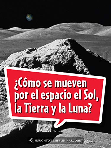 Science and Engineering Spanish Leveled Readers Leveled Reader, Extra SupportGrade 5 Book 166: Â¿CÃ³mo se mueven por el espacio el Sol, la Tierra y la Luna?
