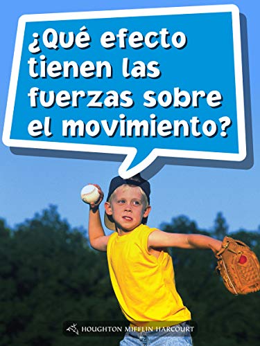 Science and Engineering Spanish Leveled Readers Leveled Reader, On Level Grade 5Book 172: Â¿QuÃ© efecto tienen las fuerzas sobre el movimiento?