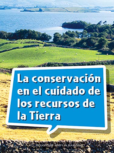 Science and Engineering Spanish Leveled Readers Leveled Reader, On Level Grade 5Book 176: La conservaciÃ³n en el cuidado de los recursos de la Tierra
