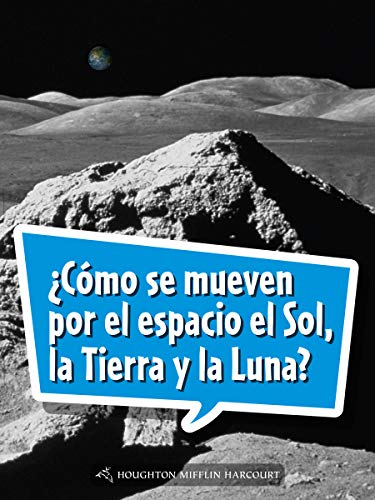 Science and Engineering Spanish Leveled Readers Leveled Reader, On Level Grade 5Book 178: Â¿CÃ³mo se mueven por el espacio el Sol, la Tierra y la Luna?