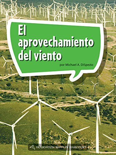 Science and Engineering Spanish Leveled Readers Leveled Reader, Enrichment Grade5 Book 182: El aprovechamiento del viento