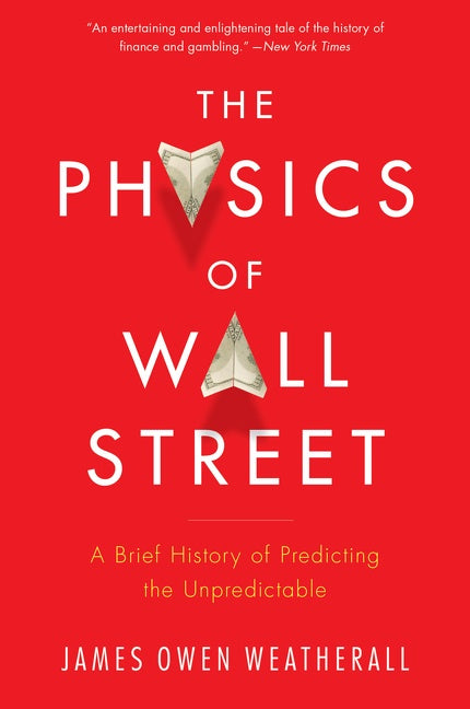 The Physics Of Wall Street: A Brief History of Predicting the Unpredictable