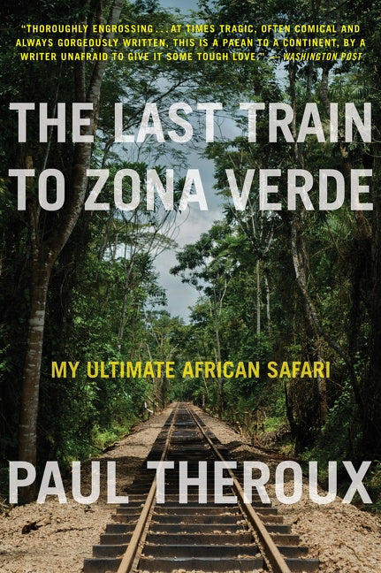 The Last Train To Zona Verde: My Ultimate African Safari