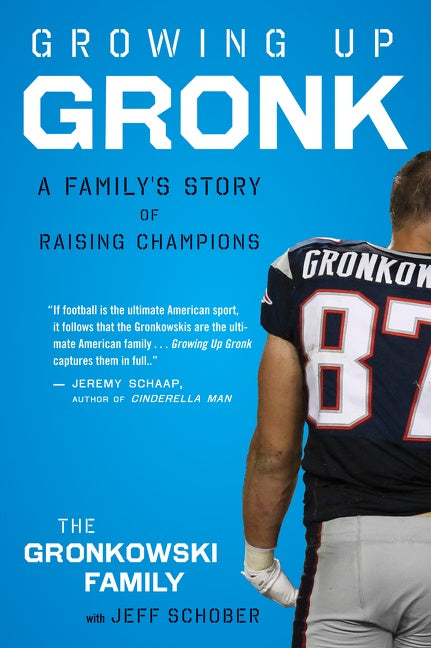 Growing Up Gronk: A Family’s Story of Raising Champions