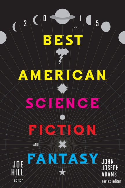 The Best American Science Fiction And Fantasy 2015