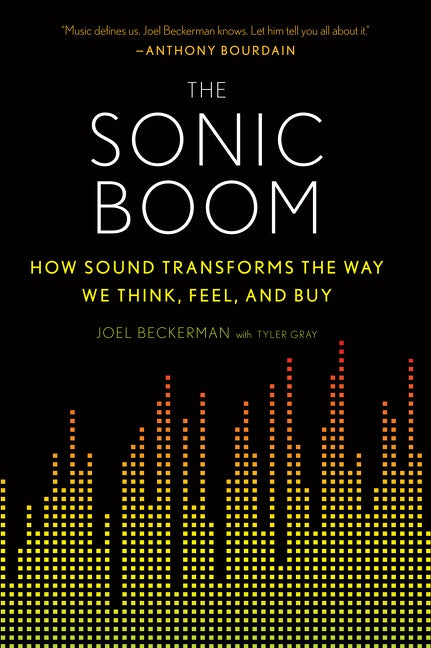 The Sonic Boom: How Sound Transforms the Way We Think, Feel, and Buy