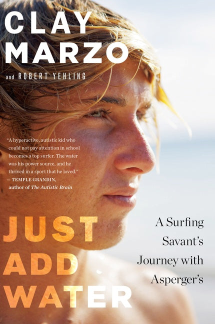 Just Add Water: A Surfing Savant's Journey with Asperger's