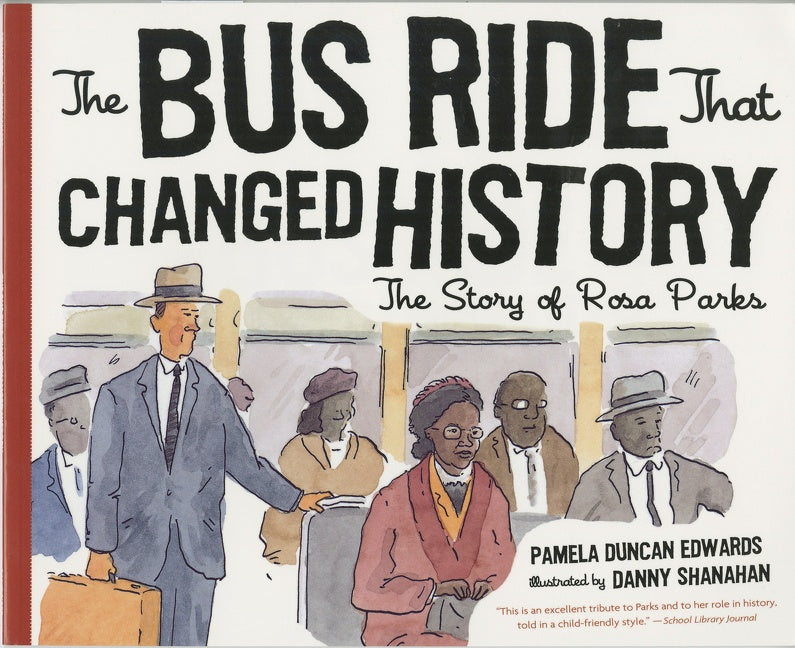 The Bus Ride That Changed History: The Story of Rosa Parks