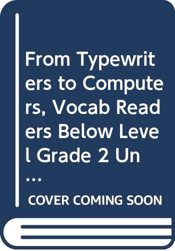 Journeys Vocabulary Readers Individual Titles Set (6 copies each) Level K FromTypewriters to Computers
