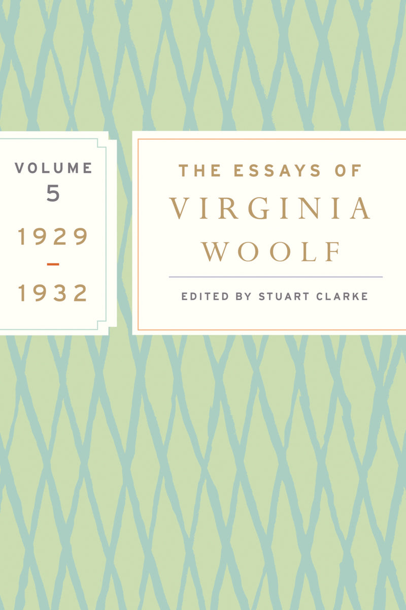 The Essays Of Virginia Woolf, Vol. 5 1929-1932: The Virginia Woolf Library Authorized Edition
