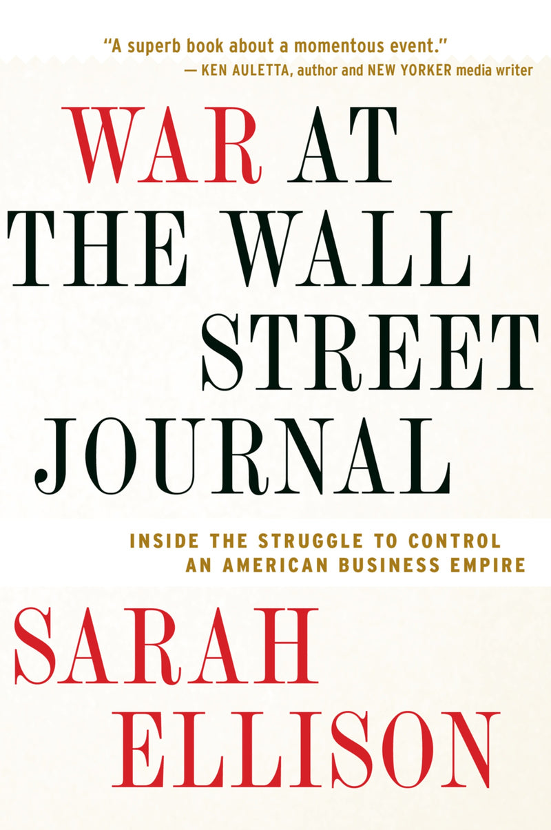 War At The Wall Street Journal: Inside the Struggle to Control an American Business Empire