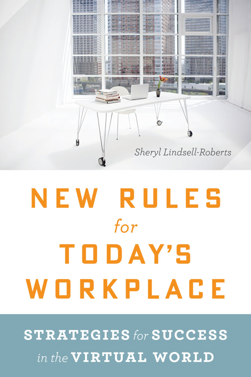 New Rules For Today's Workplace: Strategies for Success in the Virtual World