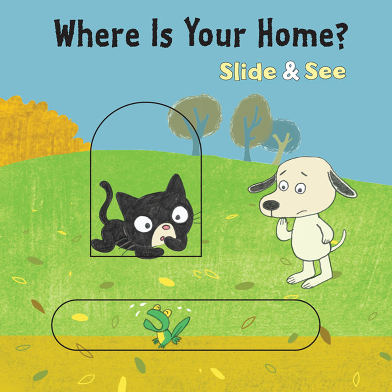 Where Is Your Home? Slide & See Board Book