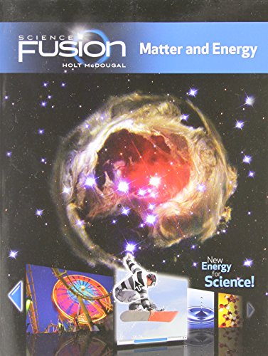 ScienceFusion Student Edition Interactive Worktext Grades 6-8 Module H: Matter and Energy 2012