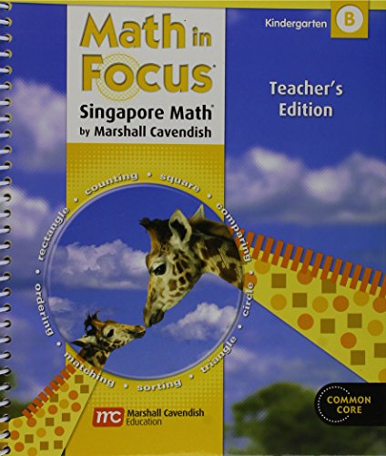 Math in Focus: Singapore Math Teacher's Edition Grade K Volume B 2012