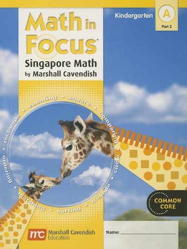 Math in Focus: Singapore Math Student Edition, Book A Part 2 Grade K2012