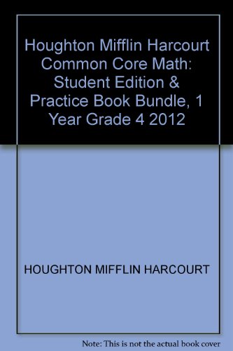 Houghton Mifflin Harcourt Common Core Math Student Edition & Practice Book Bundle, 1 Year Grade 4 2012