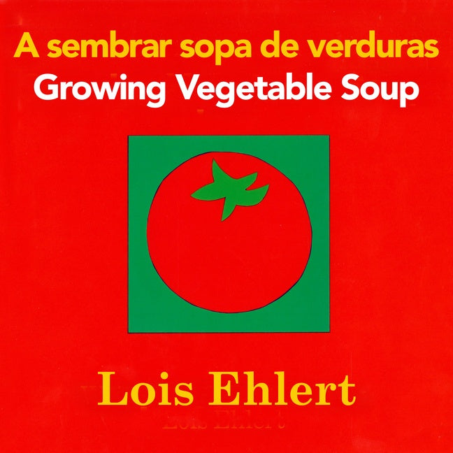 Growing Vegetable Soup/Sembrar sopa de verduras: Bilingual English-Spanish