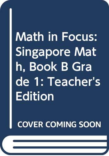 Math in Focus: Singapore Math, Book B Grade 1: Teacher's Edition [Spiral-bound] Great Source