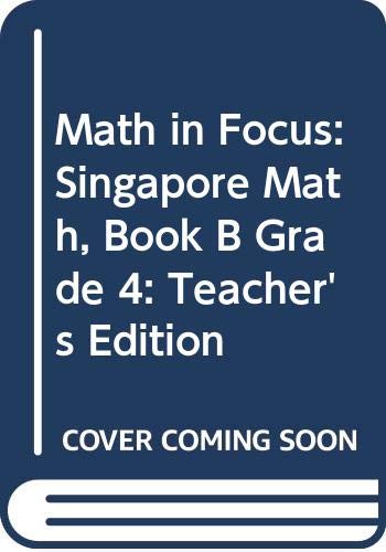 Math in Focus: Singapore Math: Teacher's Edition, Book B Grade 4 2013 [Spiral-bound] Great Source