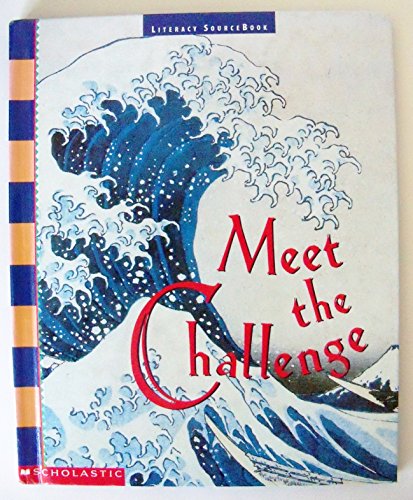 Scholastic, Literacy Source Book 6th Grade Level 6.2 Meet The Challenge, 1996 ISBN: 0590489976 [Hardcover] Scholastic