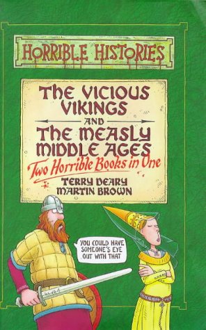 The Vicious Vikings and the Measly Middle Ages (Horrible Histories) Lenagh, Cecelia