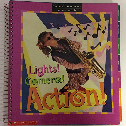 Lights! Camera! Action! (Teacher's SourceBook, Grade 2, Unit 3) [Spiral-bound] Scholastic Inc